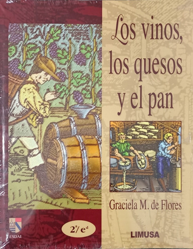 Los Vinos, Los Quesos Y El Pan, De Graciela Martínez De Flores., Vol. Único. Editorial Limusa, Tapa Blanda En Español, 0