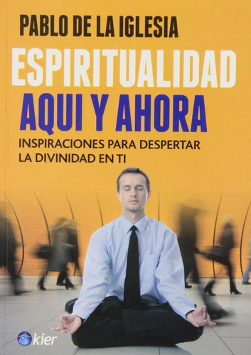 Espiritualidad Aqui Y Ahora - Pablo De La Iglesia - Nuevo