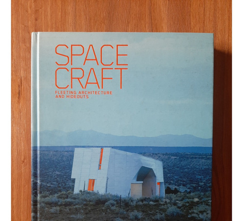 Space Craft. Fleeting Architecture And Hideouts. Tapa Dura