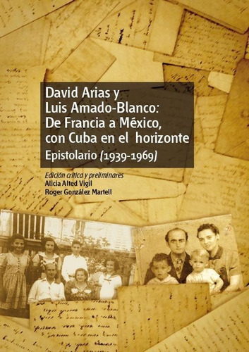 David Arias Y Luis Amado-blanco: De Francia A Mãâ©xico, Con Cuba En El Horizonte. Epistolario (1..., De Alted Vigil, Alicia. Editorial Uned, Tapa Blanda En Español