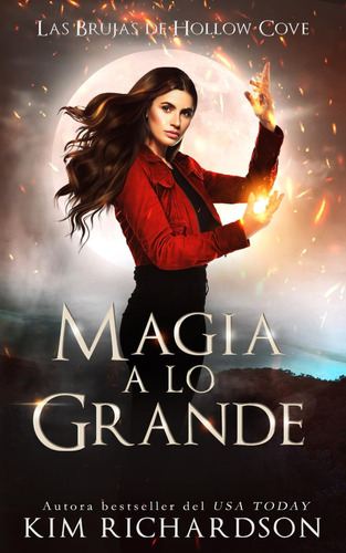 Libro: Magia A Lo Grande (las Brujas De Hollow Cove) (spanis