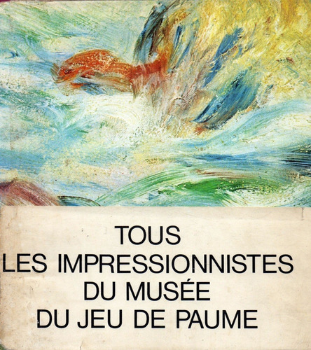 Tous Les Impressionnistes Du Musée Du Jeu De Paume  Catalogo