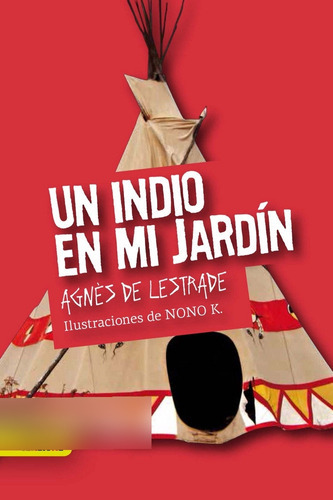 Un Indio En Mi Jardãân, De De Lestrade, Agnès. Editorial Takatuka, Tapa Blanda En Español