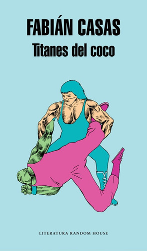 Titanes Del Coco, De Casas, Fabián. Editorial Literatura Random House, Tapa Blanda En Español