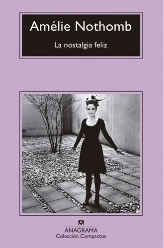 Libro La Nostalgia Feliz - Amelie Nothomb - Anagrama