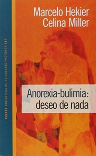 Anorexia-bulimia: Deseo De Nada, De Marcelo Hekier., Vol. 0. Editorial Paidós, Tapa Blanda En Español, 2002