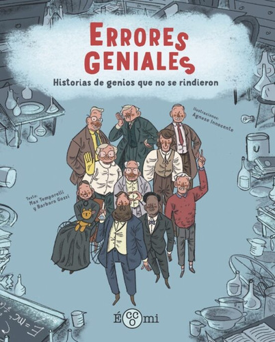 Errores Geniales: Historias De Genios Que No Se Rindieron - 