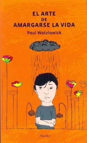 Libro - El Arte De Amargarse La Vida - Watzlawick, Paul