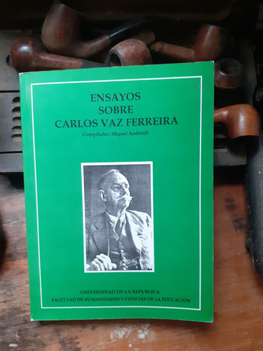 Ensayos Sobre Carlos Vaz Ferreira/ Comp. Miguel Andreoli