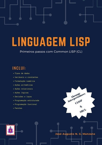Linguagem Lisp: Primeiros Passos Com Common Lisp (cl), De José Augusto N. G. Manzano. Série Não Aplicável, Vol. 1. Editora Clube De Autores, Capa Mole, Edição 1 Em Português, 2019