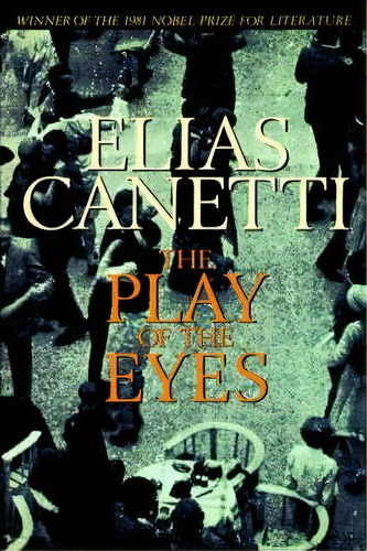 The Play Of The Eyes, De Professor Elias Canetti. Editorial Farrar Strauss Giroux 3pl, Tapa Blanda En Inglés