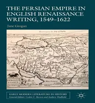 Comprar Libro The Persian Empire In English Renaissance Writing, ...