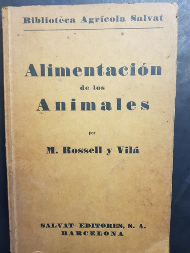 Alimentación De Los Animales. M. Rossell Y Vilá. 50n 665