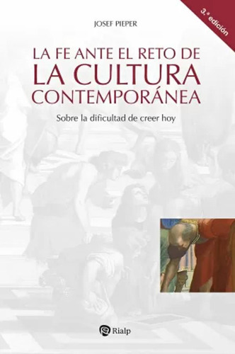 La Fe Ante El Reto De La Cultura Contemporánea - Pieper  - *