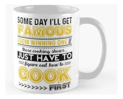 Taza ALGún Día Ganaré Uno De Esos Programas De Cocina Calida