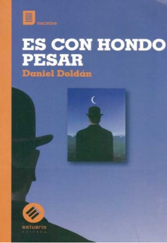 Es Con Hondo Pesar, de Daniel Doldan. Editorial Estuario, tapa blanda, edición 1 en español