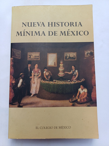 { Nueva Historia Mínima De México - El Colegio De México }