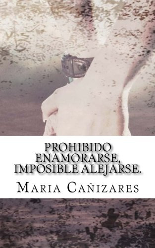 Prohibido Enamorarse Imposible Alejarse : El Primer Amor Es