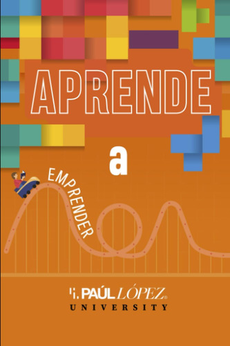 Libro: Aprende A Emprender: La Montaña Rusa Del Emprendedor 