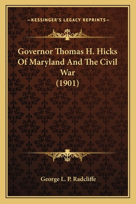 Libro Governor Thomas H. Hicks Of Maryland And The Civil ...