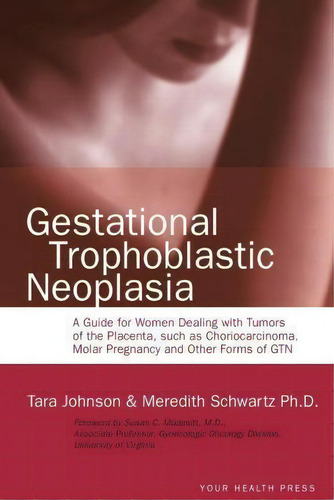 Gestational Trophoblastic Neoplasia, De Tara Johnson. Editorial Your Health Press, Tapa Blanda En Inglés