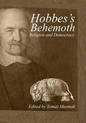 Hobbes's Behemoth : Religion And Democracy - Tomaz Mastnak