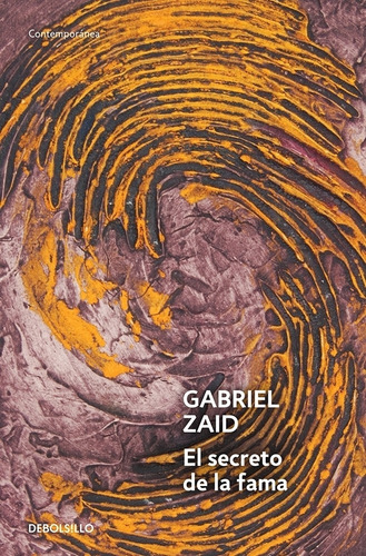 El secreto de la fama, de Zaid, Gabriel. Serie Contemporánea Editorial Debolsillo, tapa blanda en español, 2013