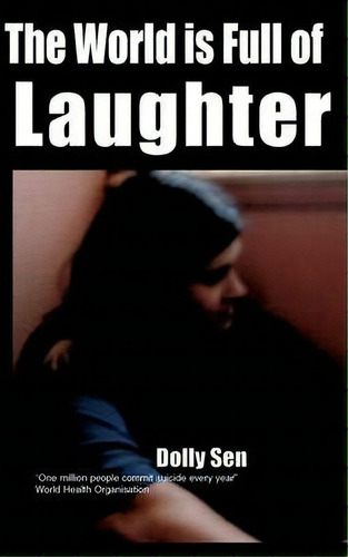The World Is Full Of Laughter, De Dolly Norah Sen. Editorial Chipmunkapublishing, Tapa Blanda En Inglés