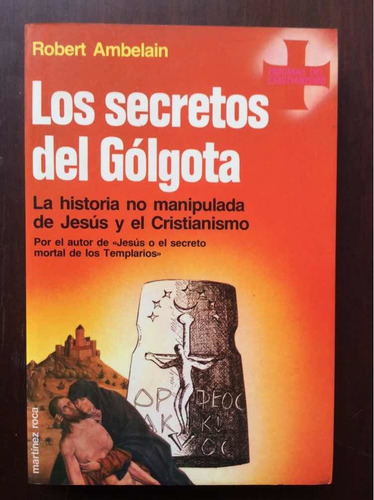 Los Secretos Del Gólgota Robert Ambelain Enigma Cristianismo