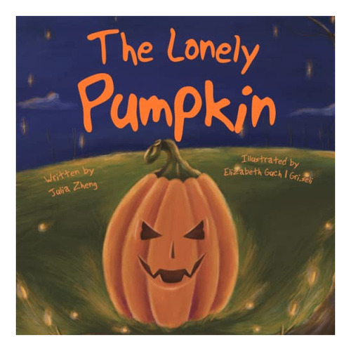 Book : The Lonely Pumpkin A Halloween Tale - Zheng, Julia