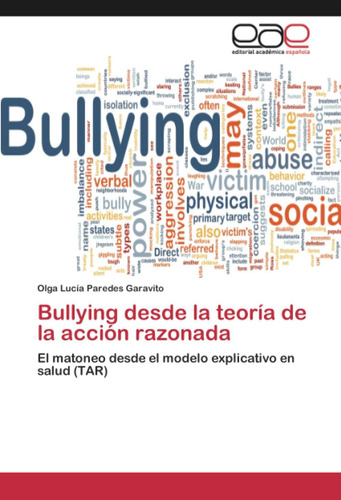 Libro:bullying Desde La Teoría De La Acción Razonada: El Mat