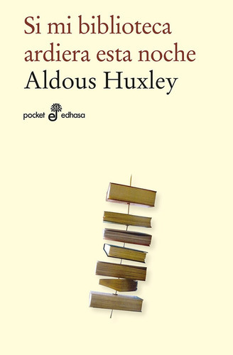 SI MI BIBLIOTECA ARDIERA ESTA NOCHE, de Huxley, Aldous. Editorial Editora y Distribuidora Hispano Americana, S.A., tapa blanda en español
