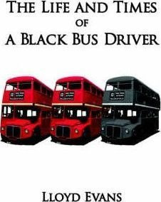 The Life And Times Of A Black Bus Driver - Lloyd Evans