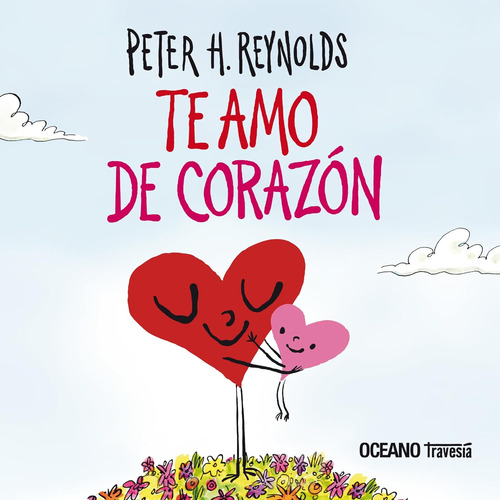 Libro Te Amo De Corazón - Peter H. Reynolds - Océano