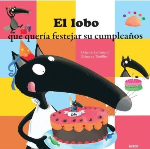 El Lobo Que Queria Festejar Su Cumpleaños - Lallemand