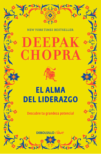 El Alma Del Liderazgo - Deepak Chopra, De Deepak, Chopra. Editorial Debolsillo, Tapa Blanda, Edición 1 En Español