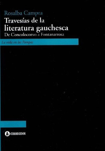 Libro - Travesías De La Literatura Gauchesca, De Campra, Ro