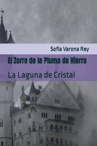 El Zorro De La Pluma De Hierro: La Laguna De Cristal