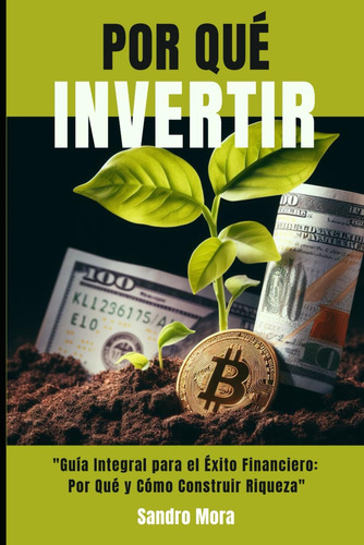 Libro: Por Qué Invertir: Guía Integral Para El Éxito Financi