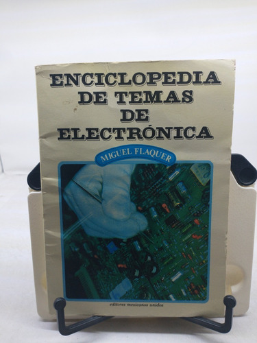 Enciclopedia De Temas De Electrónica -miguel Flaquer