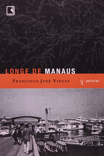 Longe de manaus, de Viegas, Francisco José. Editora Record Ltda., capa mole em português, 2007