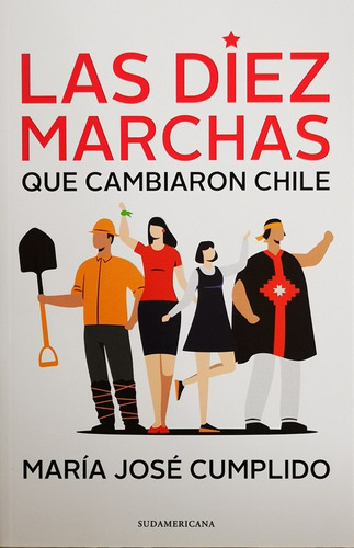 Las Diez Marchas Que Cambiaron Chile - Cumplido Maria Jose