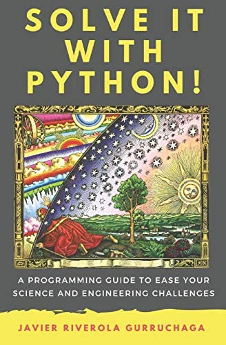 Solve It With Python !: A Programming Guide To Ease Your Science And Engineering Challenges, De Riverola Gurruchaga, Javier. Editorial Independently Published, Tapa Blanda En Inglés