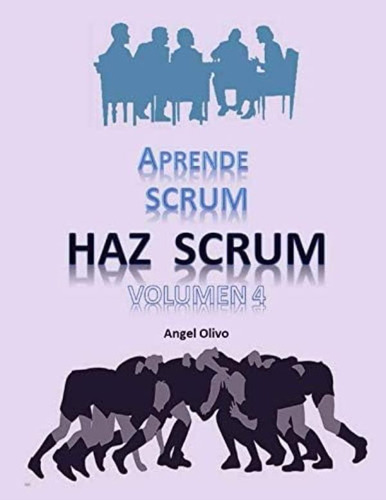 Libro:  Aprende Scrum Haz Scrum Vol 4 (spanish Edition)