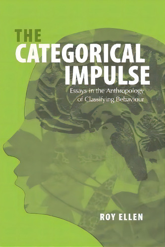 The Categorical Impulse : Essays On The Anthropology Of Classifying Behavior, De Roy Ellen. Editorial Berghahn Books, Tapa Blanda En Inglés