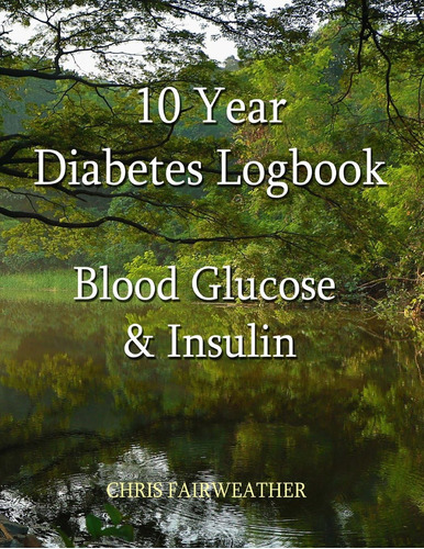 Libro:  10 Year Diabetes Logbook: Blood Glucose & Insulin