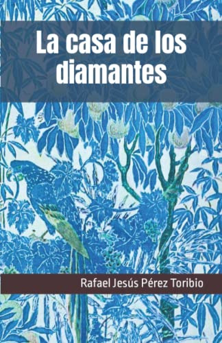 Libro : La Casa De Los Diamantes - Perez Toribio, Rafael..