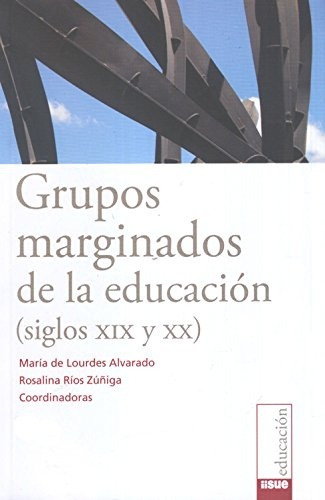 Grupos Marginados De La Educación (siglos Xix - Xx) - Alvara