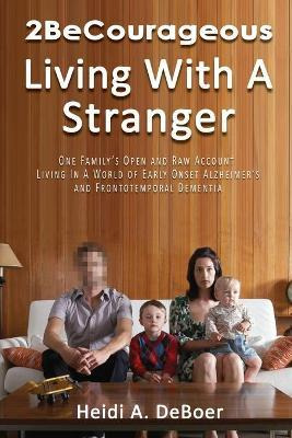 Libro 2becourageous (living With A Stranger) : One Family...