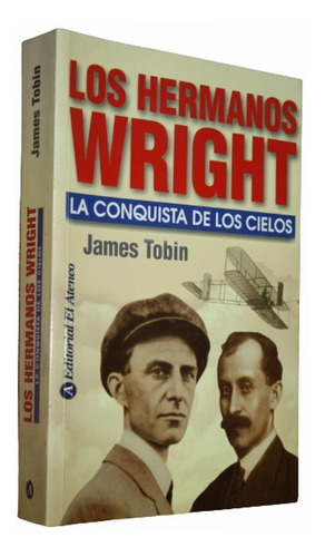 Los Hermanos Wright La Conquista De Los Cielos - James Tobin